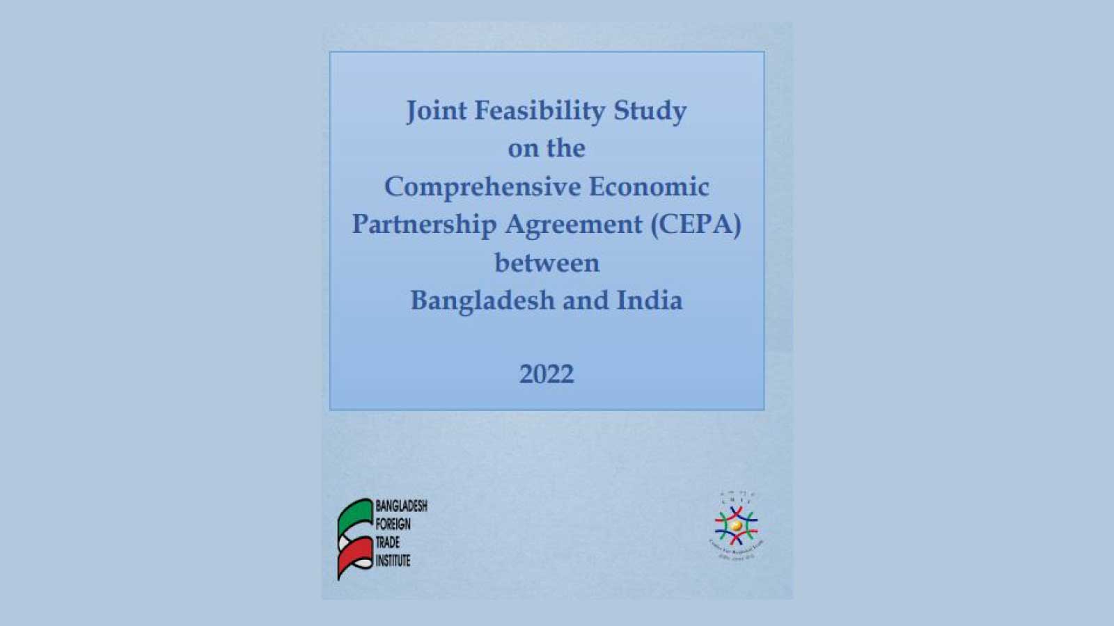 Joint feasibility study on the Comprehensive Economic Partnership Agreement (CEPA) between Bangladesh and India