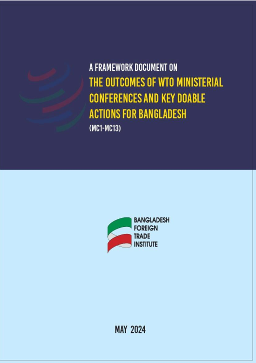 A framework document on the outcomes of World Trade Organization (WTO) Ministerial Conferences and key doable actions for Bangladesh